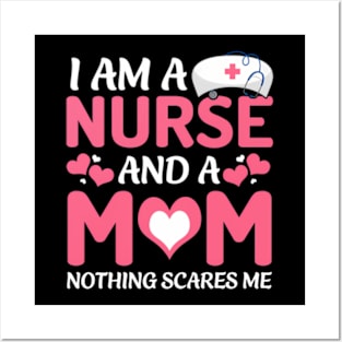 I Am A Nurse And A Mom Nothing Scares Me Mother'S Day Posters and Art